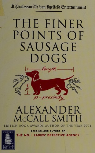 Alexander McCall Smith: The finer points of sausage dogs. (2004, W. F. Howes)
