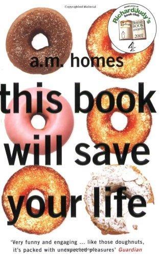 A. M. Homes: This Book Will Save Your Life (2007, Granta Books)