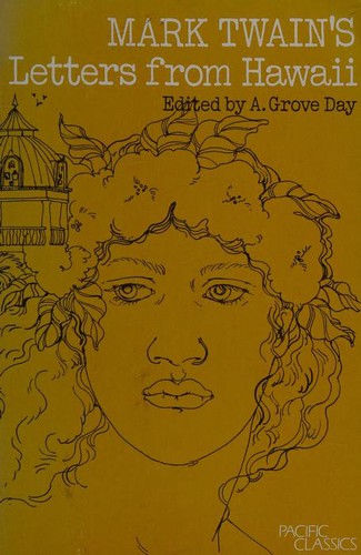 Mark Twain: Letters from Hawaii. (1986, Univ.Hawaii P.)