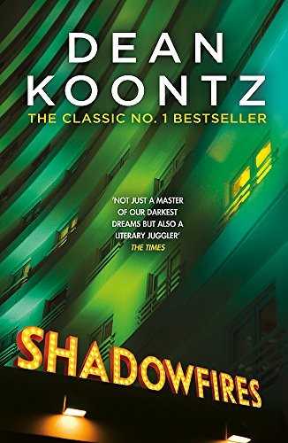Dean Koontz, Dean Koontz: Shadowfires: Unbelievably tense and spine-chilling horror (2017, Headline Book Publishing)