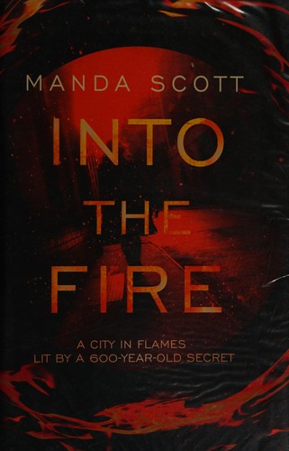 Manda Scott: Into the fire (2015, Bantam Press)