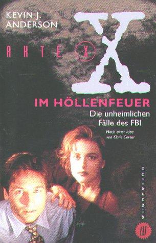 Kevin J. Anderson, Chris Carter: Akte X. Im Höllenfeuer. Die unheimlichen Fälle des FBI. (Paperback, 1999, Wunderlich im Rowohlt)