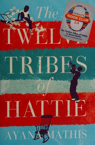 Ayana Mathis: The twelve tribes of Hattie (2013, Harper Perennial)