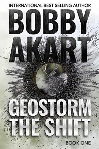 Bobby Akart: Geostorm The Shift (Paperback, 2019, Independently Published, Independently published)