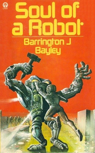 Barrington J. Bayley: Soul of the Robot (Paperback, 1977, Quartet UK)