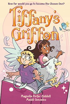 Maddi Gonzalez, Magnolia Porter Siddell: Tiffany's Griffon (GraphicNovel, First Second)