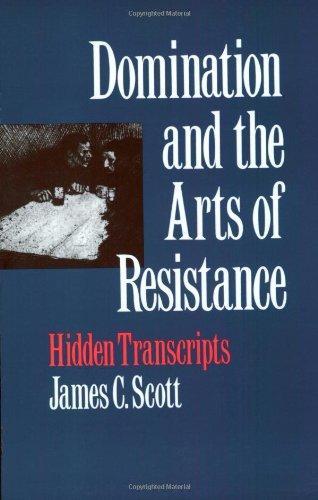 James C. Scott: Domination and the Arts of Resistance (Paperback, 1992, Yale University Press)