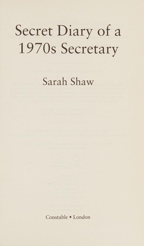 Sarah Shaw: Secret Diary of a 1970s Secretary (2017, Little, Brown Book Group Limited)