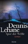 Dennis Lehane: Spur der Wölfe. (Hardcover, German language, 2002, Ullstein Buchverlage GmbH & Co. KG / Ullstein Tas)