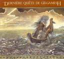 Ludmila Zeman: La Derniere Quete de Gilgamesh (Gilgamesh Trilogy, The) (Paperback, French language, 2000, Livres Toundra)