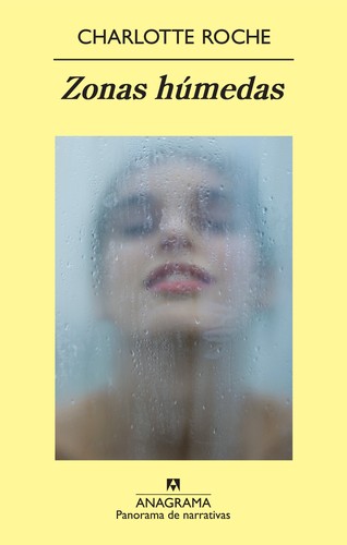 Charlotte Roche: Zonas húmedas (2009, Anagrama)