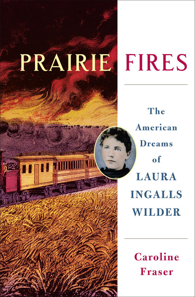 Prairie Fires (Hardcover, 2017, Metropolitan Books)