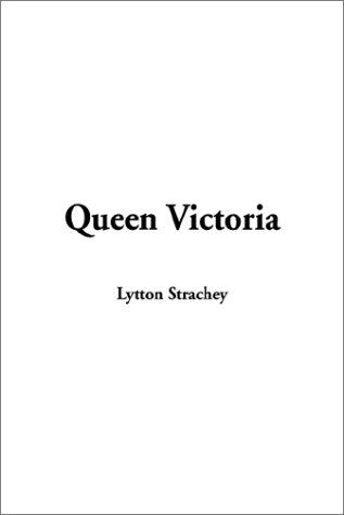Giles Lytton Strachey: Queen Victoria (Hardcover, IndyPublish)