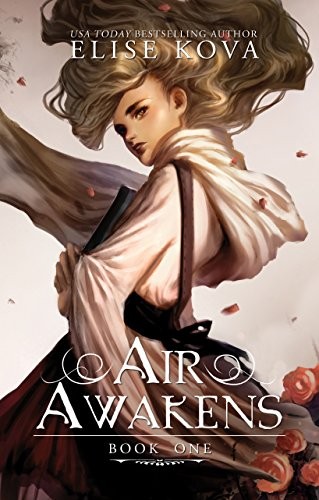 Elise Kova: Air Awakens (Air Awakens Series Book 1) (2016, Silver Wing Press)