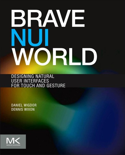 Daniel Wigdor: Brave NUI world (2011, Morgan Kaufmann)