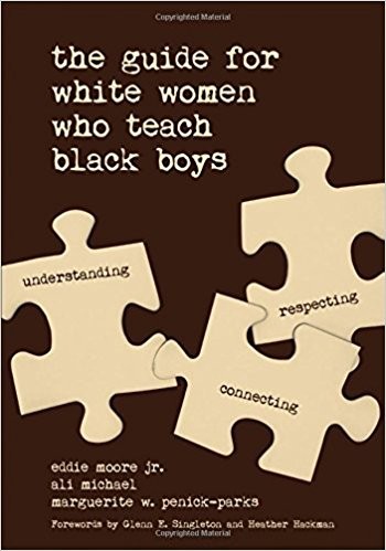 Eddie Moore: The guide for White women who teach Black boys : understanding, connecting, respecting (Paperback, 2018, Corwin)