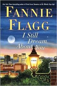 Fannie Flagg: I Still Dream About You (2010, Random House Inc)