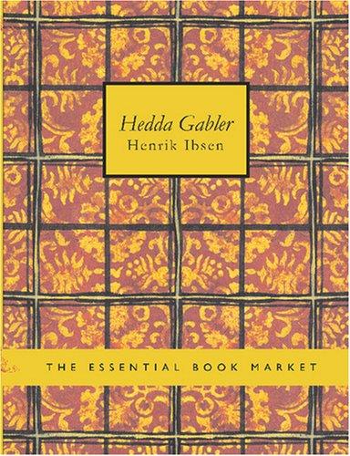 Henrik Ibsen: Hedda Gabler (Large Print Edition) (Paperback, 2007, BiblioBazaar)