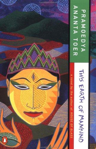 Pramoedya Ananta Toer: This Earth of Mankind (Buru Quartet) (1996, Penguin (Non-Classics))