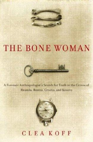 Clea Koff: The Bone Woman (Hardcover, 2004, Random House)