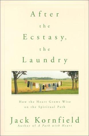 Jack Kornfield: After the Ecstasy, the Laundry (2000, Bantam)