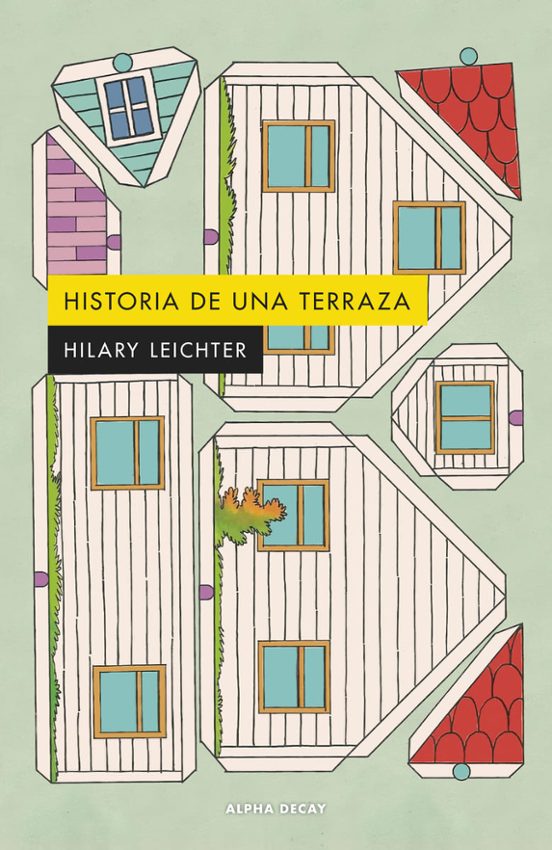 Hilary Leichter: Historia de una terraza (Paperback, Alpha Decay)