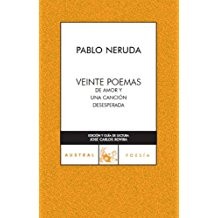 Pablo Neruda: Veinte poemas de amor y una canción desesperada (2007, Espasa-Calpe)