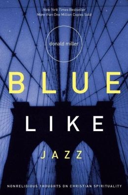 Donald Miller, Donald Miller: Blue Like Jazz (Paperback, 2003, T. Nelson)