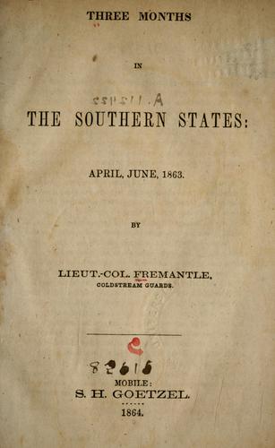 Fremantle, Arthur James Lyon Sir: Three months in the southern states (1864, S.H. Goetzel)