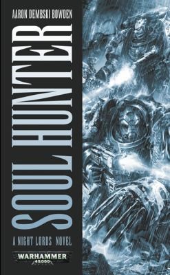 Aaron Dembski-Bowden: Soul Hunter A Night Lords Novel (2010, Games Workshop)