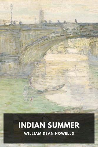 William Dean Howells: Indian Summer (2023, Standard Ebooks)