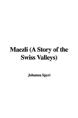 Johanna Spyri: Maezli (Hardcover, 2006, IndyPublish.com)