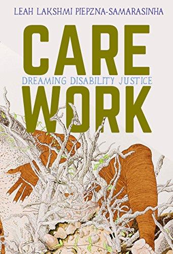 Leah Lakshmi Piepzna-Samarasinha: Care Work (2018)