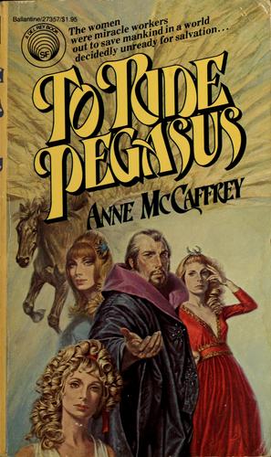 Anne McCaffrey: To ride Pegasus (1973, Ballantine Books)
