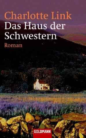 Charlotte Link: Das Haus Der Schwestern (Paperback, German language, 1999, Wilhelm Goldmann Verlag GmbH)
