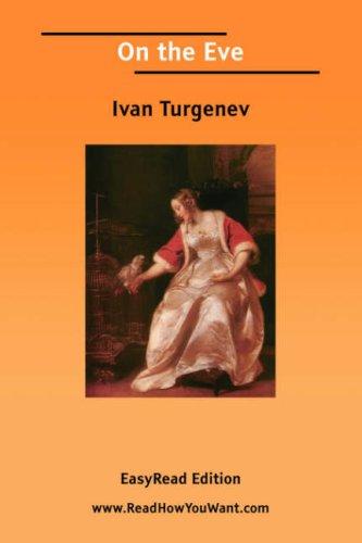 Ivan Sergeevich Turgenev: On the Eve [EasyRead Edition] (Paperback, 2006, ReadHowYouWant.com)