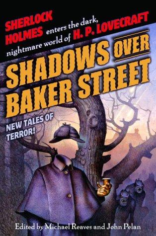 Neil Gaiman, Steve Perry, Barbara Hambly, Poppy Z. Brite, Brian Stableford, Elizabeth Bear, Michael Reaves, James Lowder, John Pelan, Steven-Elliot Altman, David Ferguson: Shadows Over Baker Street (Hardcover, 2003, Del Rey)