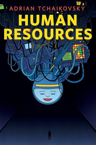 Adrian Tchaikovsky: Human Resources (2025, Tor Books)