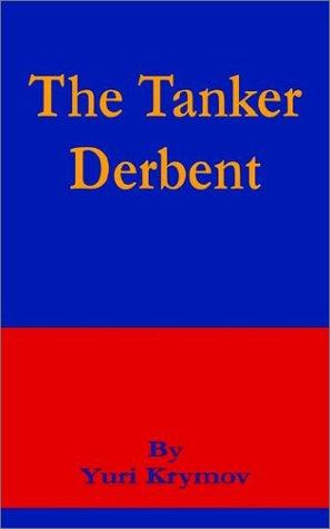 Yuri Krymov: The Tanker Derbent (Paperback, Fredonia Books (NL))