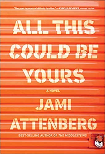 Jami Attenberg: All this Could Be Yoursq (2019, Houghton Mifflin Harcourt)