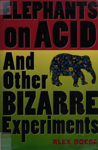 Alex Boese: Elephants on acid (2007, Harcourt)