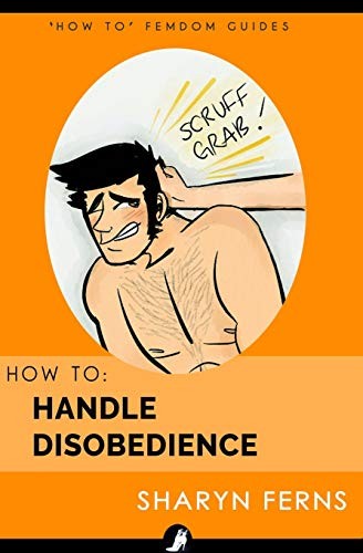 Sharyn Ferns: How To Handle Disobedience (Paperback, Independently published)