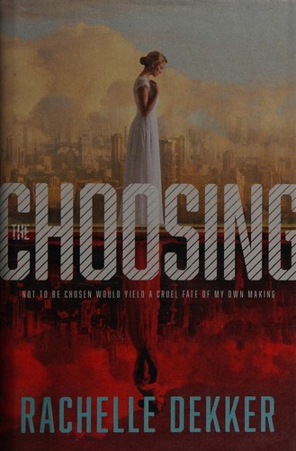 Rachelle Dekker: The Choosing (2015)