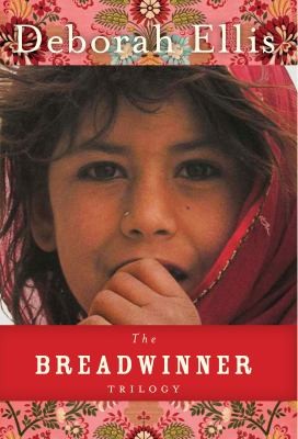 Deborah Ellis: The Breadwinner Trilogy (2009, Groundwood Books)
