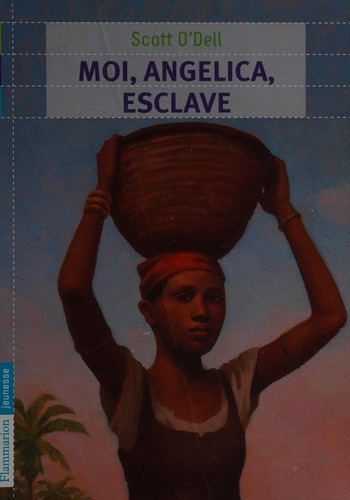 Scott O'Dell: Moi, Angelica, esclave (French language, 2010, Flammarion)