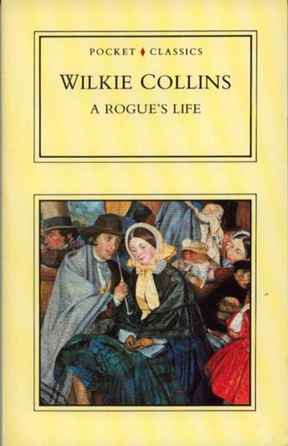 Wilkie Collins: A rogue's life (Paperback, 1984, Sutton)