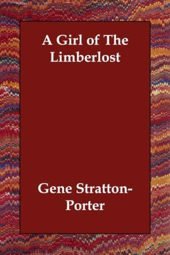 Gene Stratton-Porter: A Girl of The Limberlost (Paperback, 2006, Echo Library)
