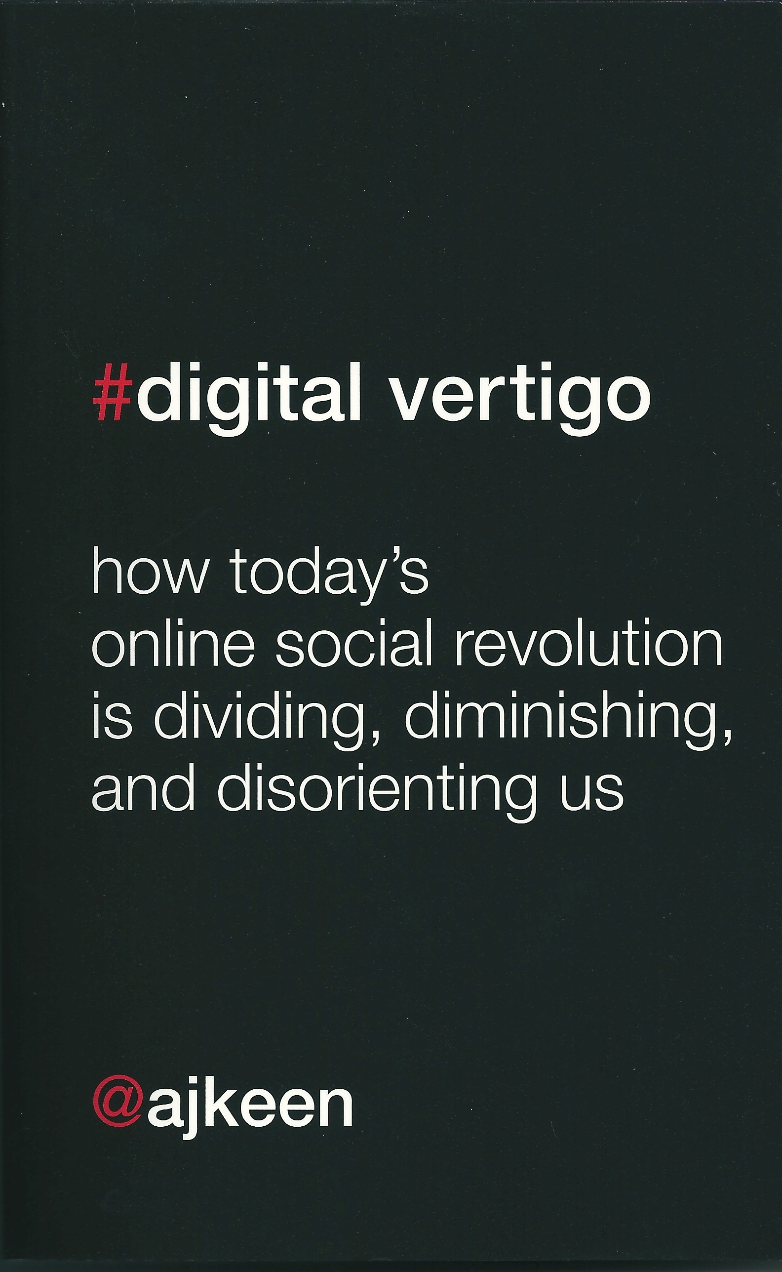 Andrew Keen: Digital vertigo (2012, St. Martin's Press)