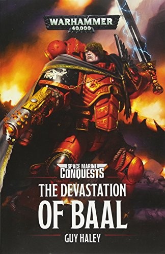 Guy Haley: The Devastation of Baal (Space Marine Conquests) (2017, Games Workshop)