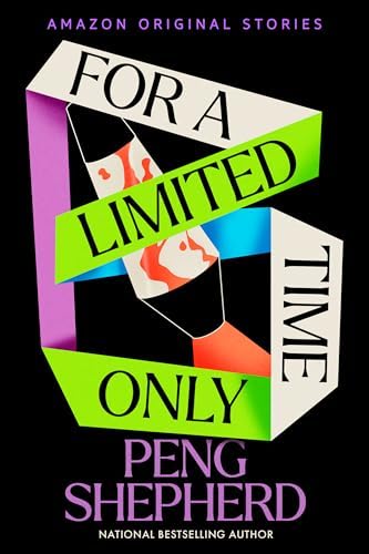Peng Shepherd: For a Limited Time Only (2025, Amazon Original Stories)